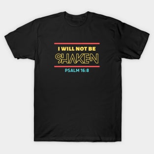 I Will Not Be Shaken | Christian Saying T-Shirt